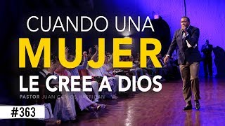 CUANDO UNA MUJER LE CREE A DIOS  PASTOR JUAN CARLOS HARRIGAN [upl. by Paolo]