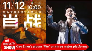 Xiao Zhans album quotWequot is coming to the three major platforms It is on the quotWorld Trendsquot and is ex [upl. by Blanca100]