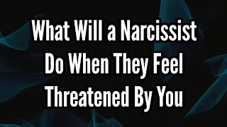 What Will a Narcissist Do When They Feel Threatened By You [upl. by Kingsly81]