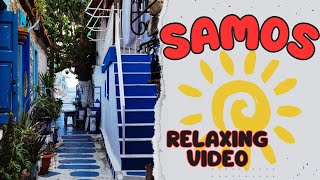 Samos Relaxing Video  Kokkari Pythagorion Manolates Karlovasi Vathy [upl. by Lemra]