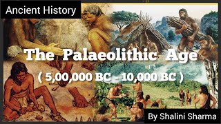 The Palaeolithic Age  Features amp three types of tools used by man ancienthistory upsc [upl. by Yim]