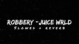 Robbery  Juice Wrld Slowed  Reverb  Lyrical Reverb [upl. by Oeak]