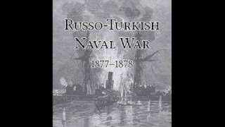 RussoTurkish Naval War 18771878 [upl. by Gassman819]