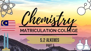 SEM 2  Matriculation Chemistry 52 Alkene  PART 5 [upl. by Aenat84]