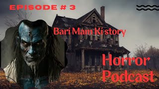 Horror Podcast Bari Mam Ki Khani Episode 3 ​horrorpodcast horrorstories truehorrortales vlog [upl. by Alegnaoj]