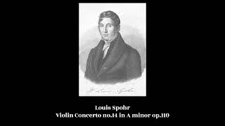 Louis Spohr  Violin Concerto no14 in A minor op110 [upl. by Ahsitak442]