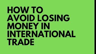 How to Avoid Losing Money in International Trade in 2020 [upl. by Fiorenza909]