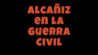 Alcañiz en la Guerra Civil [upl. by Richards]