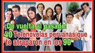 Las Telenovelas Peruanas más populares de los 90s  2000 Recordar también es vivir  CosmoNovelas TV [upl. by Berns]