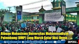 Ribuan Mahasiswa Universitas Muhammadiyah Palembang UMP Libur Kuliah Long March Gelar Aksi Demo [upl. by Refinney136]