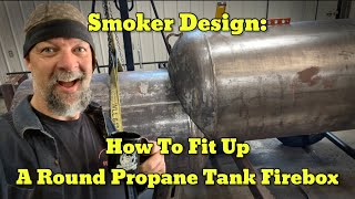 Smoker Fabrication How I Fit A Round Propane Tank Firebox For Propane Tank Offset Smoker [upl. by Odicalp]