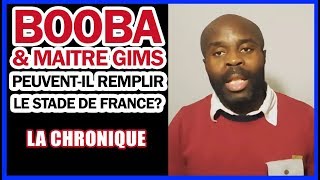 Booba amp Maitre Gims peuventil remplir le Stade de France [upl. by Rednasyl]