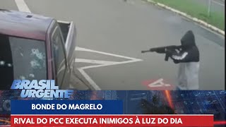 Bonde do Magrelo rival do PCC executa inimigos à luz do dia  Brasil Urgente [upl. by Gaige]