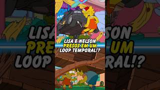 LISA E NELSON PRESOS EM UM LOOP TEMPORAL simpsons thesimpsons shorts homer bart [upl. by Evin576]