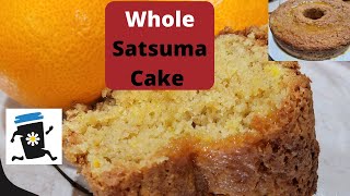 Whole ORANGE Cake actually a Satsuma Cake [upl. by Eentirb]