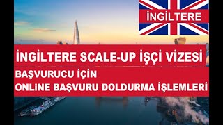 İngiltere ScaleUp İşçi Vizesi Başvuran için Online Başvuru Formu Doldurma İşlemleri [upl. by Lorenzana]