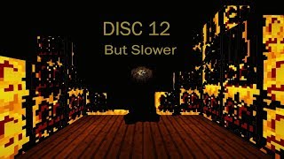 Disc 13 But Slower  Minecraft [upl. by Naawaj]