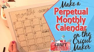 Make a Perpetual Monthly Calendar on the Cricut Maker [upl. by Noby]