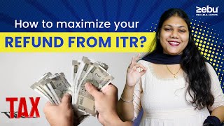 How to maximise your refund from ITR  Zebu [upl. by Korb]