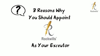 3 Reasons Why You Should Appoint Rockwills As Your Executor 1 [upl. by Lower884]