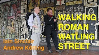 Walking Roman Watling Street with Iain Sinclair amp Andrew Kötting [upl. by Hedi]