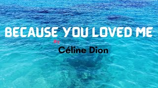 Céline Dion  Because You Loved MeLyrics [upl. by Goeselt296]