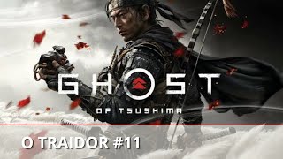 Ghost of Tsushima  O traidor 11 [upl. by Arikaahs386]