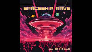 Spaceship Rave  DJ Spätzle [upl. by Auroora440]