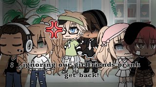 Ignoring our girlfriends prank gacha life  revenge [upl. by Dnalor350]