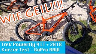 TEST Trek Powerfly 9 LT Plus  2018  Erste Test Fahrt  GoPro RAW [upl. by Emaj]