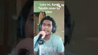 Luka ini Apex Tajudin cover by gibet [upl. by Naliorf]