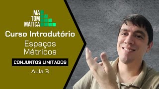 Conjuntos Limitados  Espaços Métricos  Aula 3 [upl. by Cai]