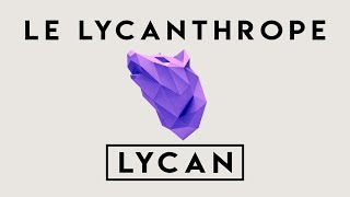 Le Lycanthrope  Lycan [upl. by Ruthe]