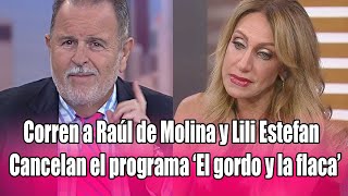 Corren a Raúl de Molina y Lili Estefan Cancelan el programa ‘El gordo y la flaca’ [upl. by Aihsenet350]