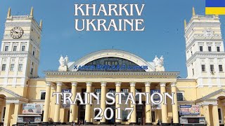 Kharkiv Ukraine Train Station 2017 kharkiv ukraine [upl. by Lieberman]