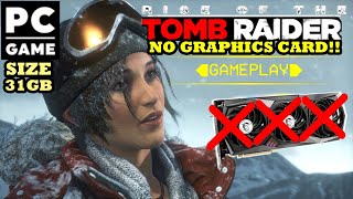 No Graphics Card No Problem  Rise of the Tomb Raider PC Game [upl. by Akzseinga]