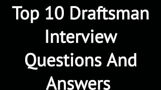 Top 10 Draftsman Interview Questions and Answers [upl. by Pretrice310]