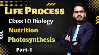 Life Process Class 10 Science Biology  Photosynthesis  Nutrition  Part 1 [upl. by Fanestil33]