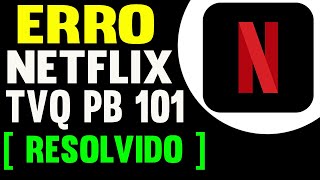 Como Resolver o Erro Netflix TVQ PB 101 [upl. by Chow]