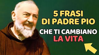 5 FRASI DI PADRE PIO che ti CAMBIANO LA VITA padrepio [upl. by Eissak]