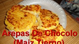 Arepas De ChocoloDe Maiz Tierno [upl. by Ecirb]