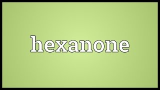 Hexanone Meaning [upl. by Alfie]