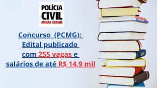 Concurso PCMG Edital publicado com 255 vagas e salários de até R 149 mil [upl. by Hcone]