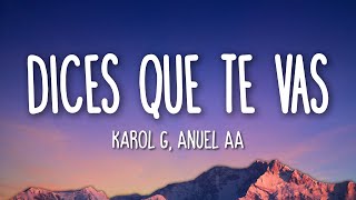 Karol G Anuel AA  Dices Que Te Vas LetraLyrics [upl. by Neeleuqcaj]