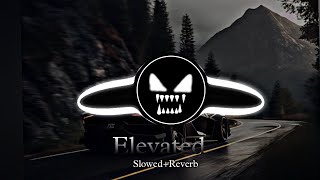 ElevatedSlowedReverb🔥°° FULLBassBoosted💯Løfi Rèmîx✓•°• [upl. by Erinn]