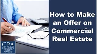 How to Make an Offer on Commercial Real Estate [upl. by Aihcrop]