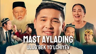 Ulugʻbek Yoʻlchiyev  Mast Aylading [upl. by Jacinda]