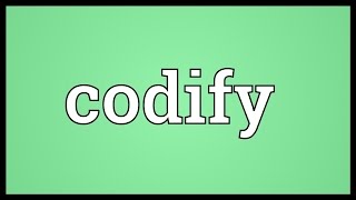 Codify Meaning [upl. by Noicnecsa]