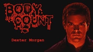 Body Count  Dexter Morgan [upl. by Dollar]