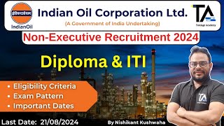 IOCL Non Executive Recruitment 2024 for Diploma amp ITIIOCL Exam Full information by Nishikant Sir [upl. by Albur]